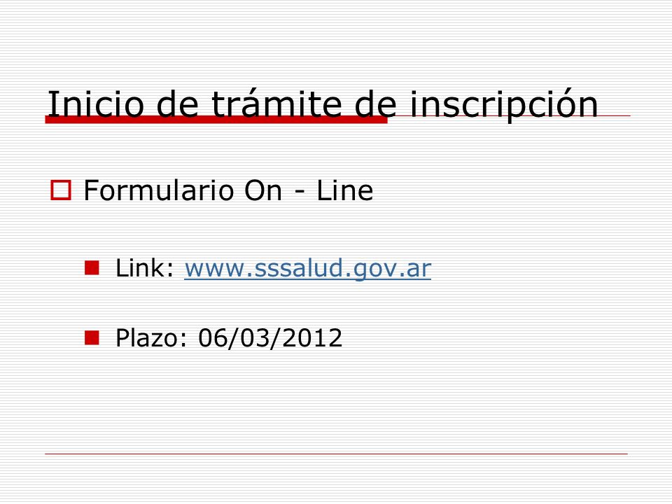 Inicio de trámite de inscripción Formulario On - Line Link:   Plazo: 06/03/2012