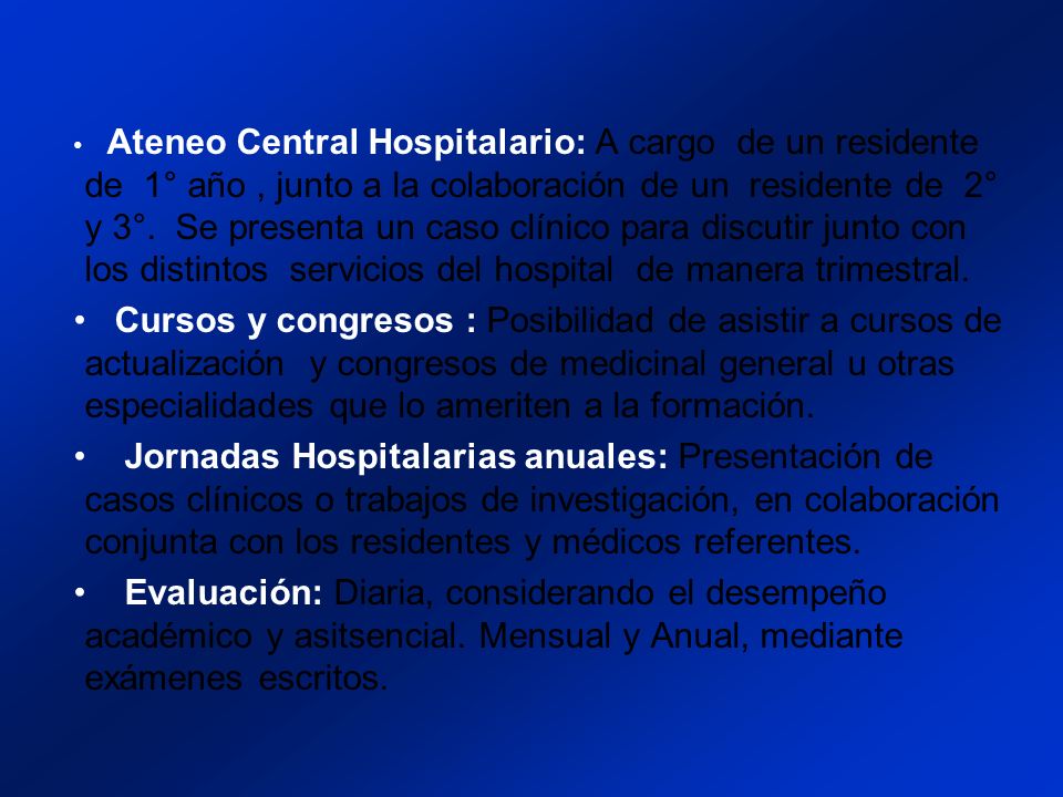 Ateneo Central Hospitalario: A cargo de un residente de 1° año, junto a la colaboración de un residente de 2° y 3°.