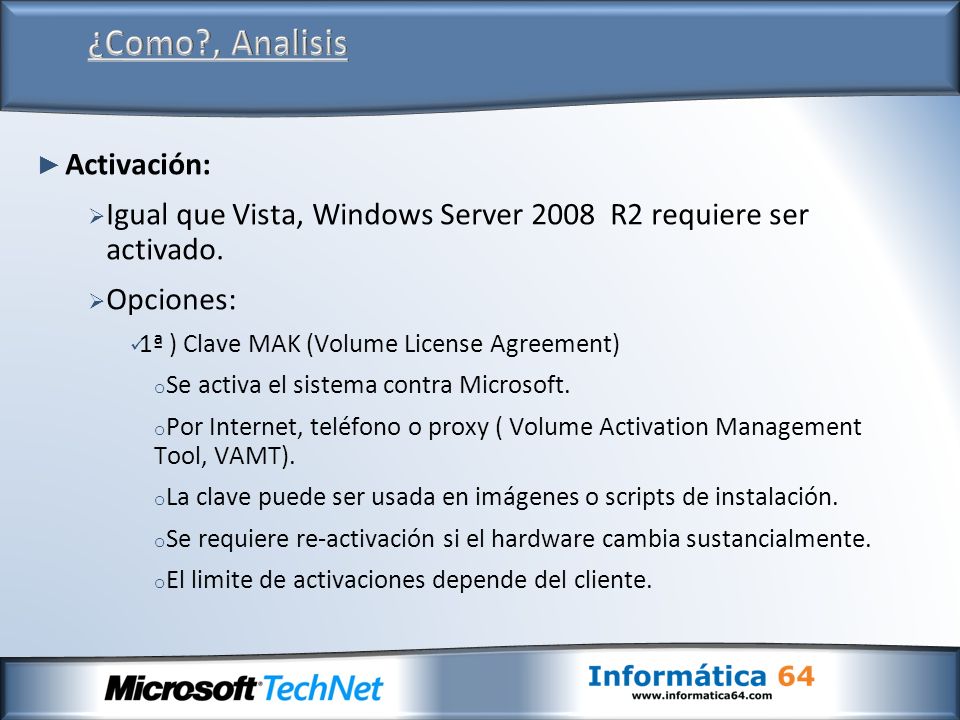 Activación: Igual que Vista, Windows Server 2008 R2 requiere ser activado.