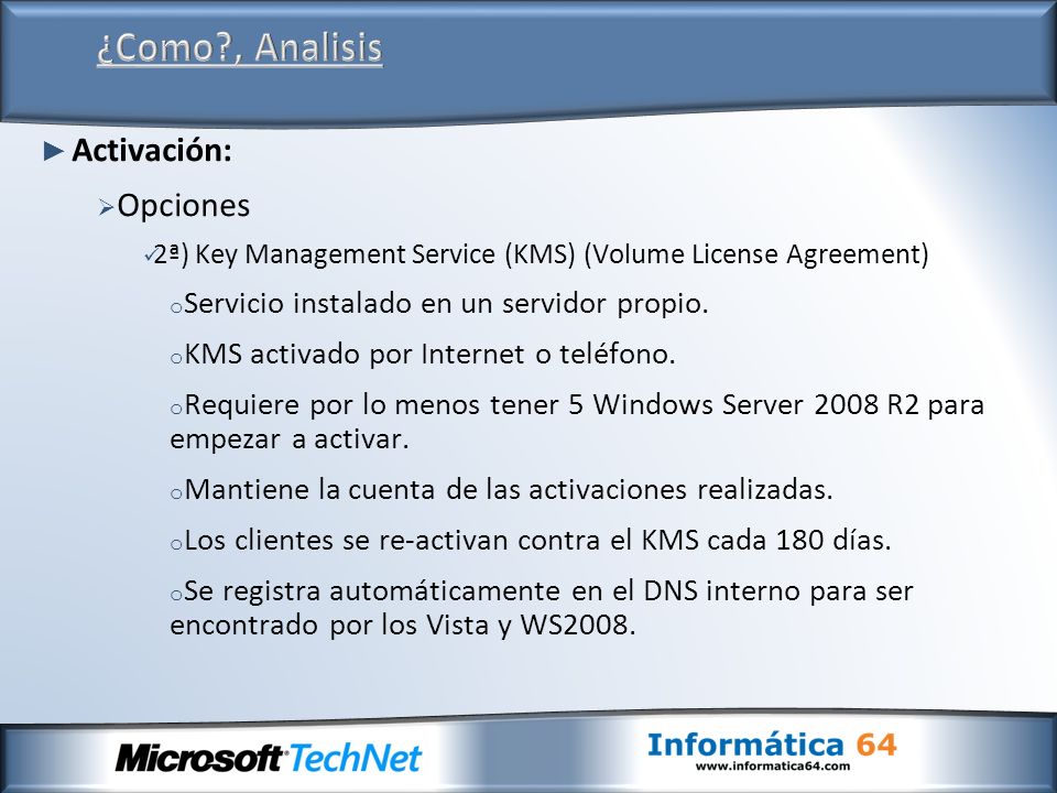 Activación: Opciones 2ª) Key Management Service (KMS) (Volume License Agreement) o Servicio instalado en un servidor propio.