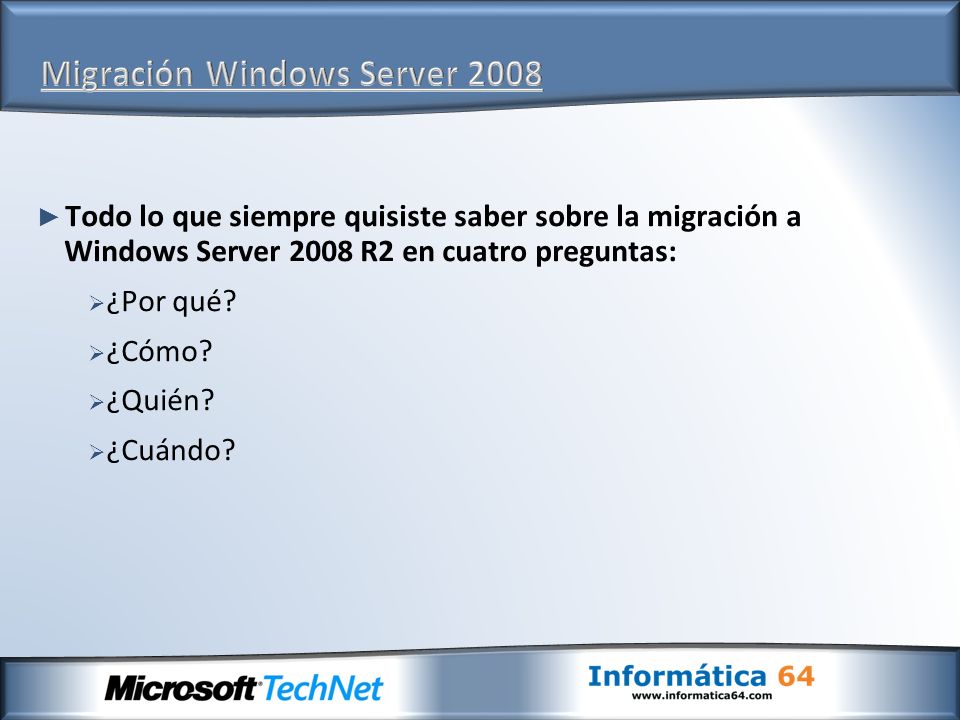 Todo lo que siempre quisiste saber sobre la migración a Windows Server 2008 R2 en cuatro preguntas: ¿Por qué.