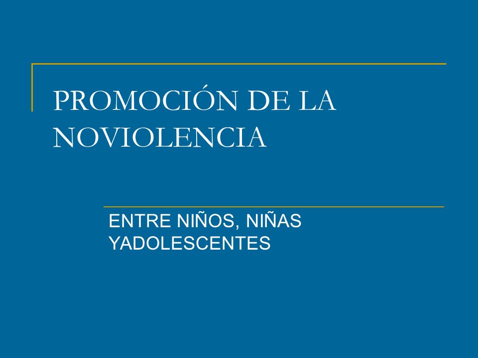 PROMOCIÓN DE LA NOVIOLENCIA ENTRE NIÑOS, NIÑAS YADOLESCENTES