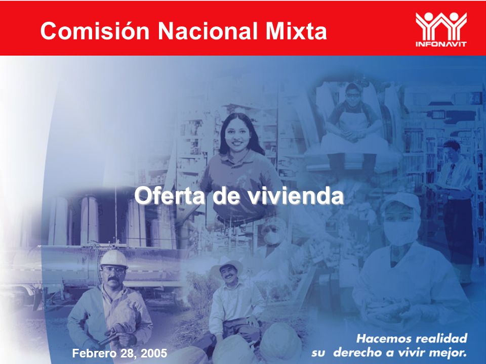 Oferta de vivienda Febrero 28, 2005 Comisión Nacional Mixta