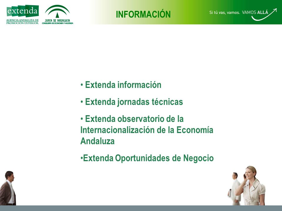 INFORMACIÓN Extenda información Extenda jornadas técnicas Extenda observatorio de la Internacionalización de la Economía Andaluza Extenda Oportunidades de Negocio