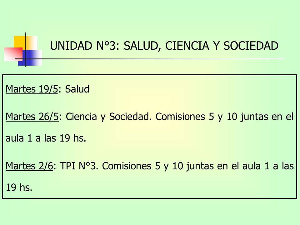 UNIDAD N°3: SALUD, CIENCIA Y SOCIEDAD Martes 19/5: Salud Martes 26/5: Ciencia y Sociedad.