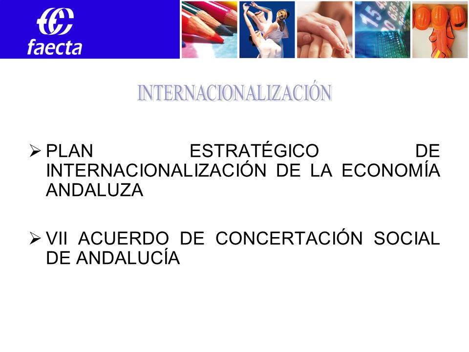 PLAN ESTRATÉGICO DE INTERNACIONALIZACIÓN DE LA ECONOMÍA ANDALUZA VII ACUERDO DE CONCERTACIÓN SOCIAL DE ANDALUCÍA