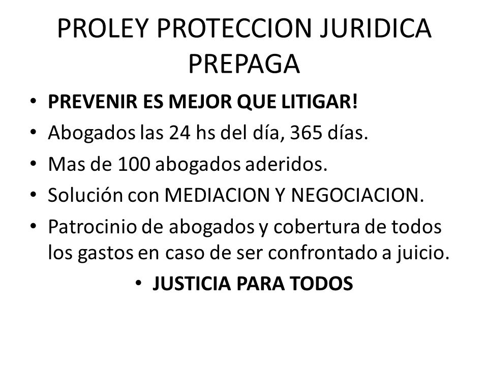 PROLEY PROTECCION JURIDICA PREPAGA PREVENIR ES MEJOR QUE LITIGAR.
