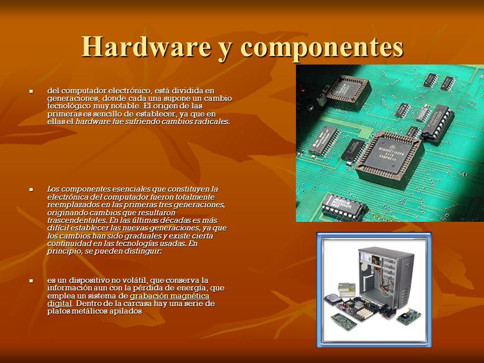 Hardware y componentes del computador electrónico, está dividida en generaciones, donde cada una supone un cambio tecnológico muy notable.