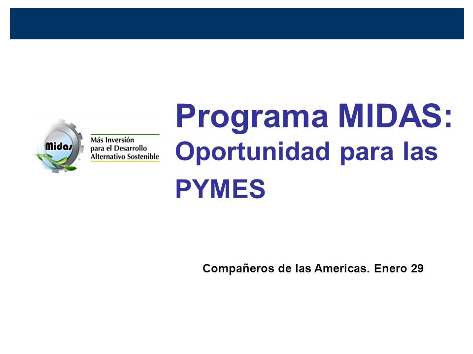 Programa MIDAS: Oportunidad para las PYMES Compañeros de las Americas. Enero 29