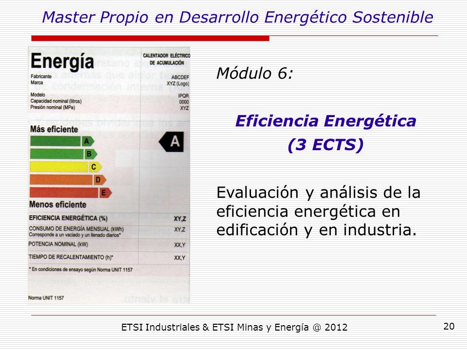 ETSI Industriales & ETSI Minas y Módulo 6: Eficiencia Energética (3 ECTS) Evaluación y análisis de la eficiencia energética en edificación y en industria.