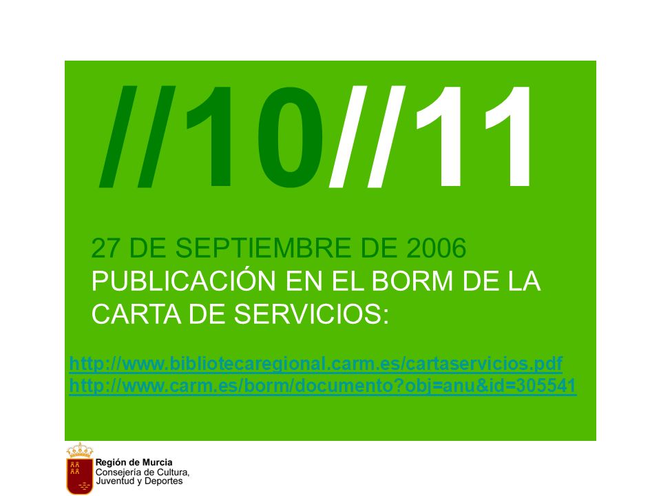 //10//11 27 DE SEPTIEMBRE DE 2006 PUBLICACIÓN EN EL BORM DE LA CARTA DE SERVICIOS:     obj=anu&id=305541