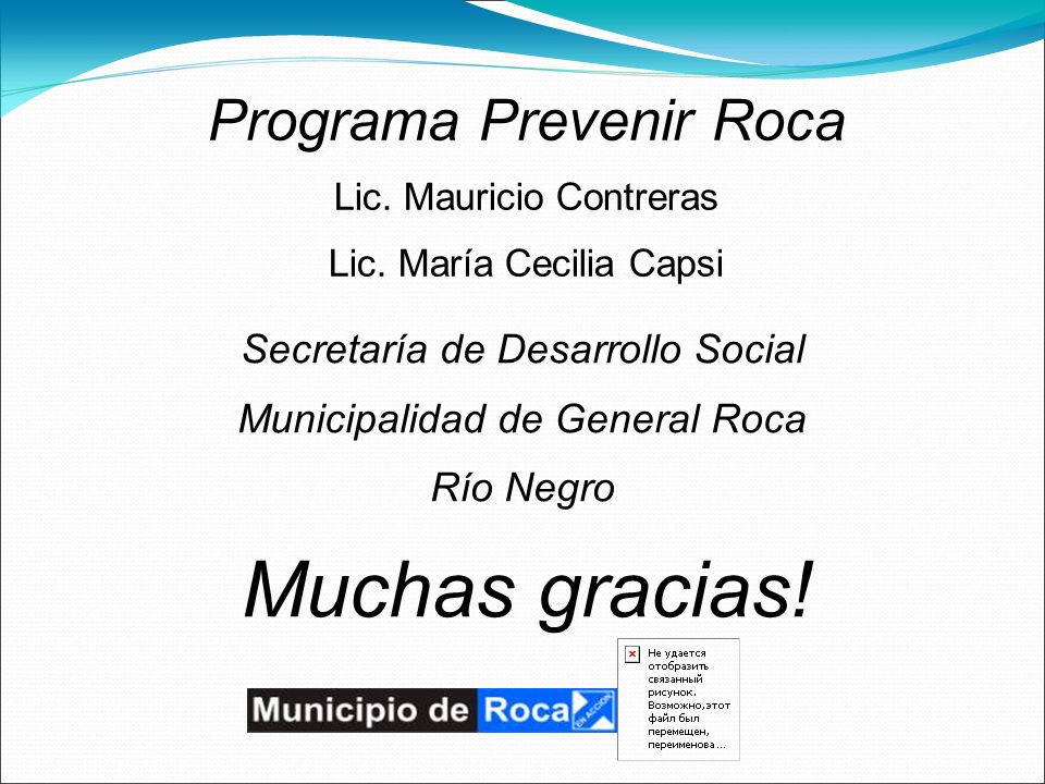 Muchas gracias. Programa Prevenir Roca Lic. Mauricio Contreras Lic.