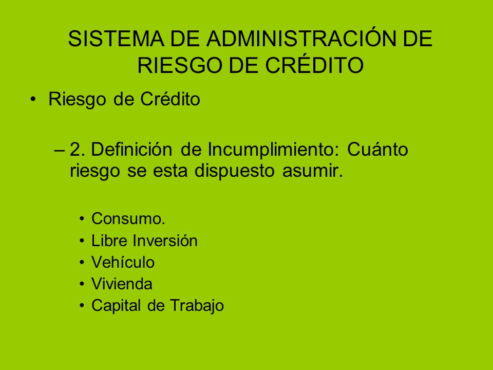 SISTEMA DE ADMINISTRACIÓN DE RIESGO DE CRÉDITO Riesgo de Crédito –2.