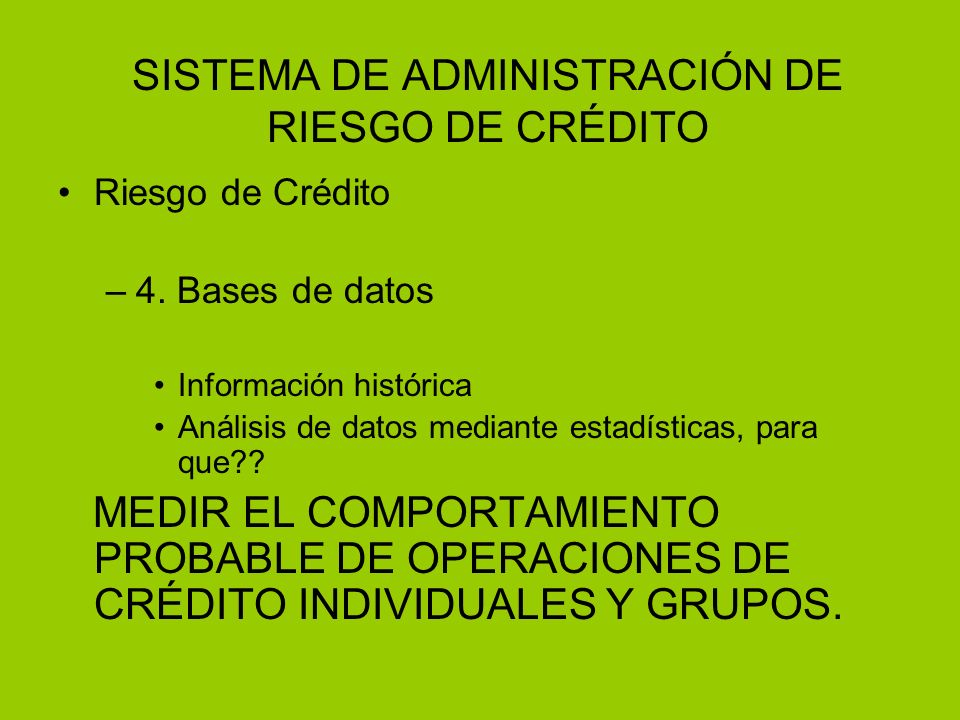 SISTEMA DE ADMINISTRACIÓN DE RIESGO DE CRÉDITO Riesgo de Crédito –4.