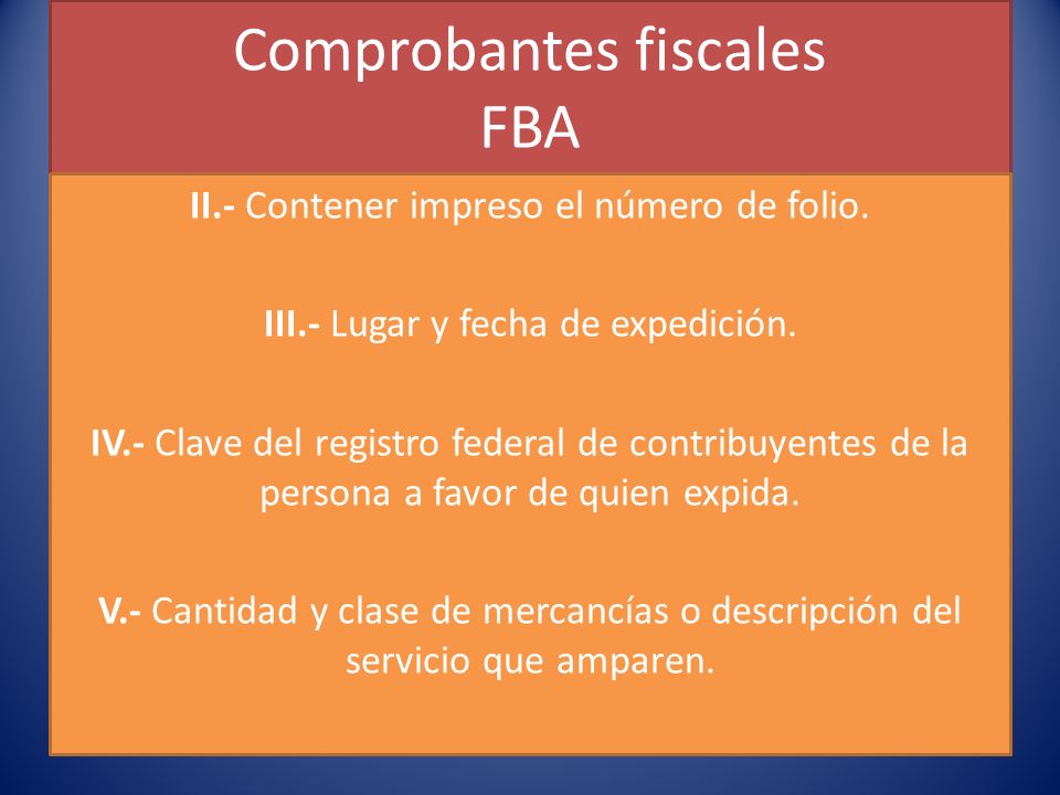 Comprobantes fiscales FBA II.- Contener impreso el número de folio.