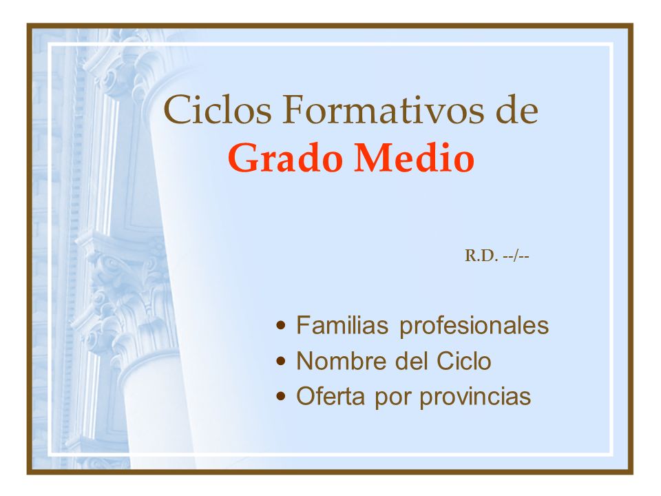 Ciclos Formativos de Grado Medio Familias profesionales Nombre del Ciclo Oferta por provincias R.D.