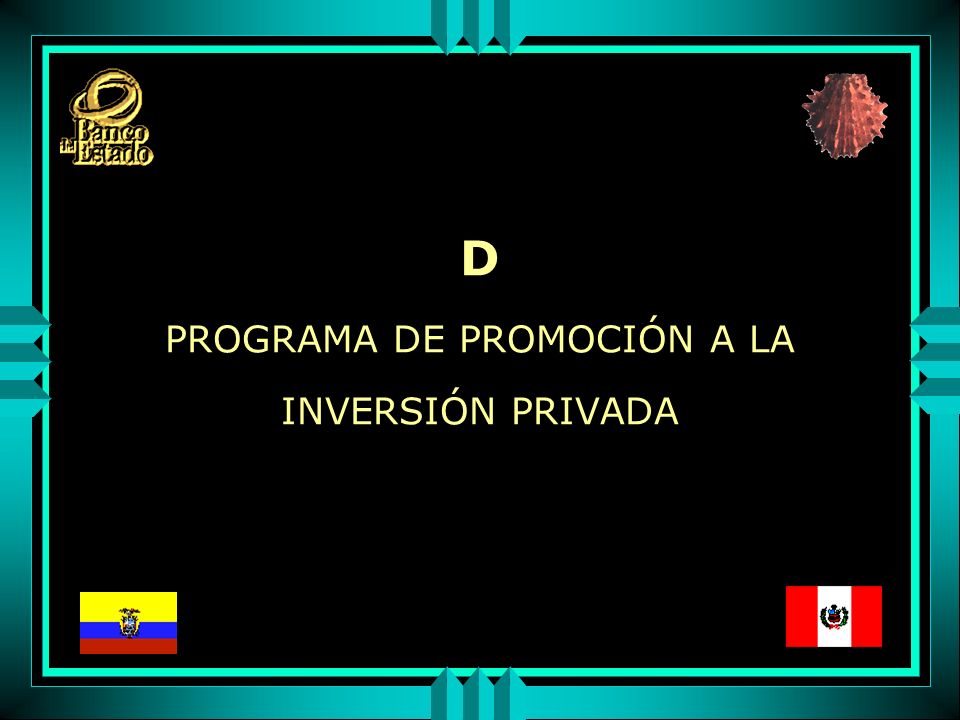 D PROGRAMA DE PROMOCIÓN A LA INVERSIÓN PRIVADA