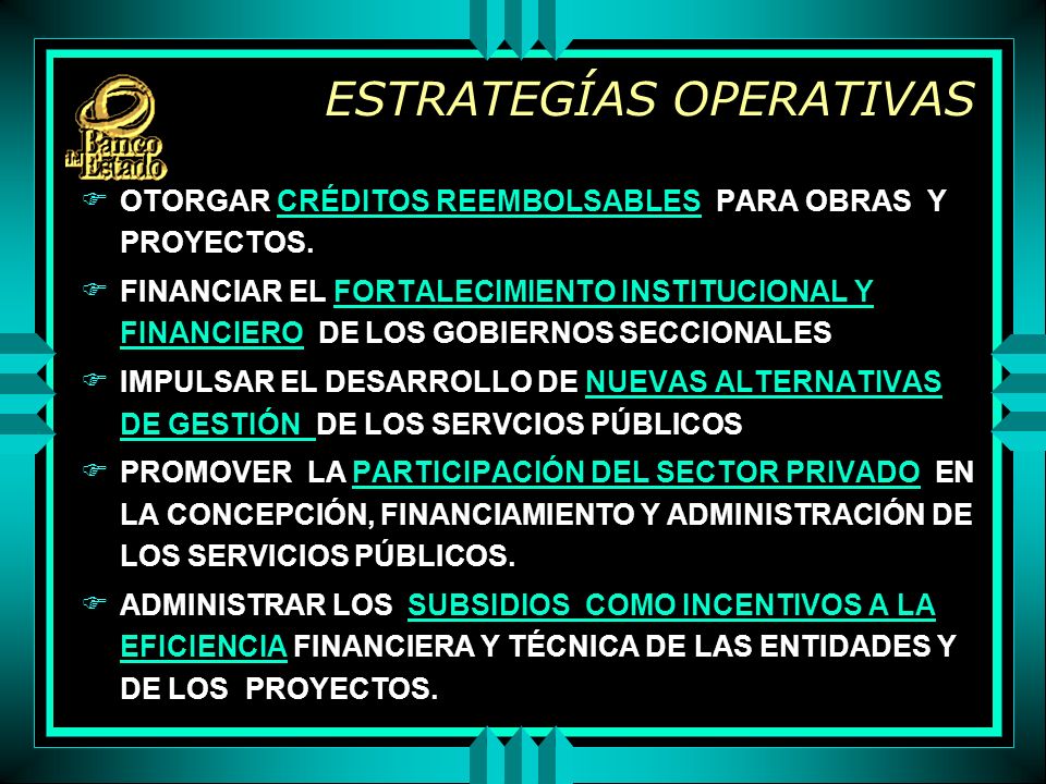 ESTRATEGÍAS OPERATIVAS F OTORGAR CRÉDITOS REEMBOLSABLES PARA OBRAS Y PROYECTOS.