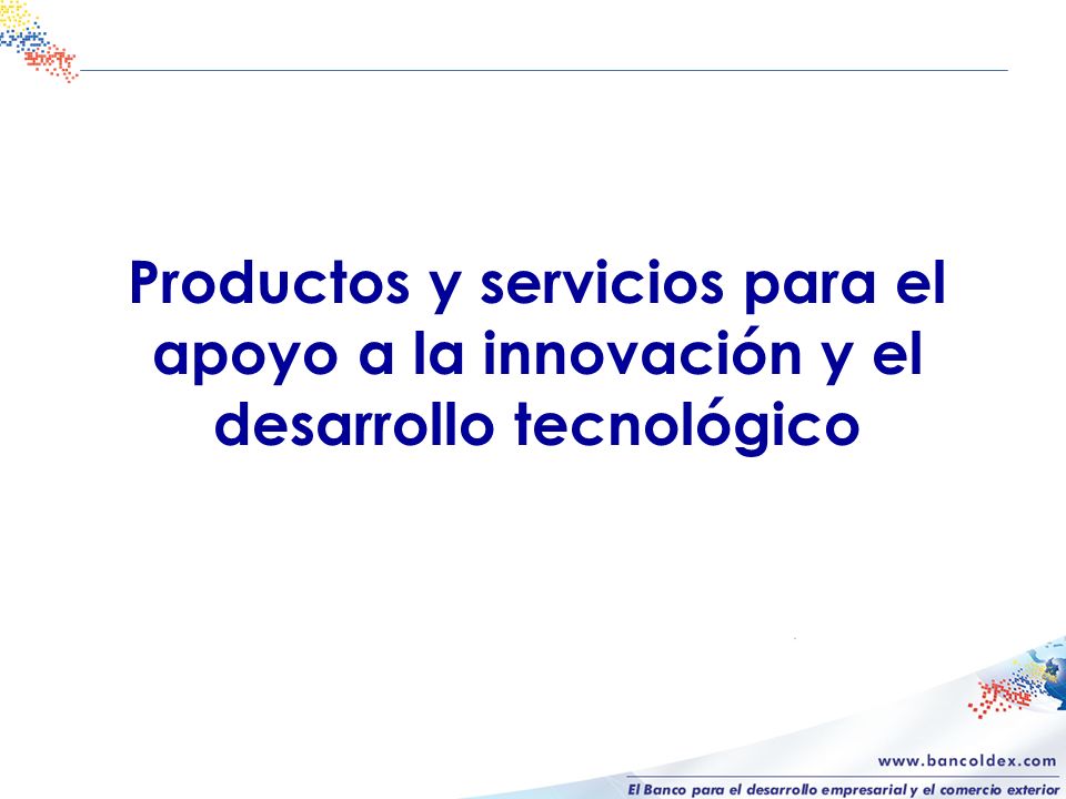 Productos y servicios para el apoyo a la innovación y el desarrollo tecnológico