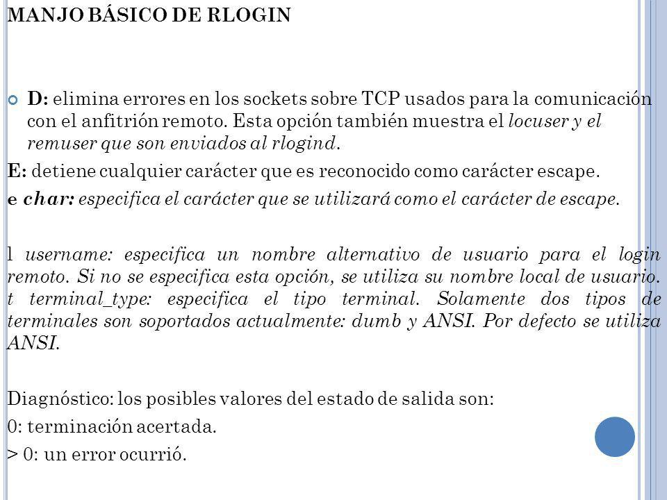 MANJO BÁSICO DE RLOGIN D: elimina errores en los sockets sobre TCP usados para la comunicación con el anfitrión remoto.
