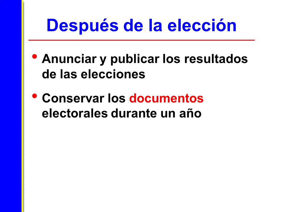 Después de la elección Anunciar y publicar los resultados de las elecciones Conservar los documentos electorales durante un año