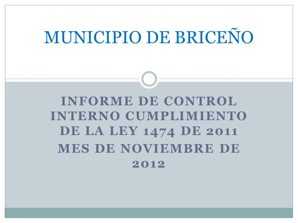 INFORME DE CONTROL INTERNO CUMPLIMIENTO DE LA LEY 1474 DE 2011 MES DE NOVIEMBRE DE 2012 MUNICIPIO DE BRICEÑO