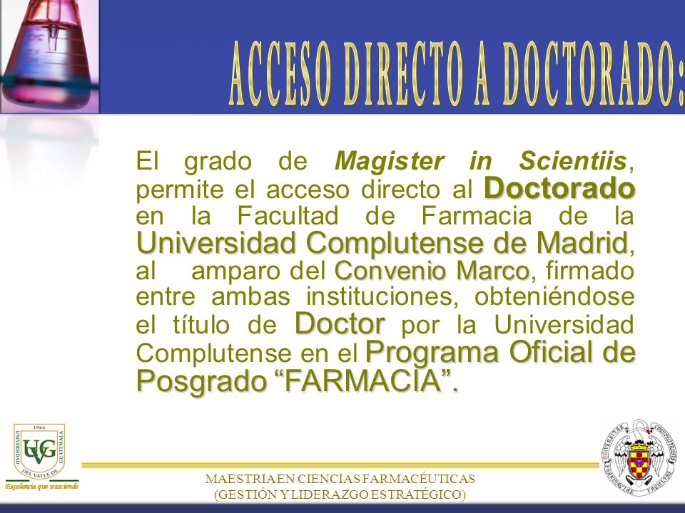 MAESTRIA EN CIENCIAS FARMACÉUTICAS (GESTIÓN Y LIDERAZGO ESTRATÉGICO) Doctorado Universidad Complutense de Madrid Convenio Marco Doctor Programa Oficial de Posgrado FARMACIA.