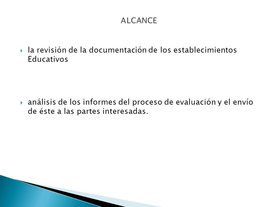 la revisión de la documentación de los establecimientos Educativos análisis de los informes del proceso de evaluación y el envío de éste a las partes interesadas.