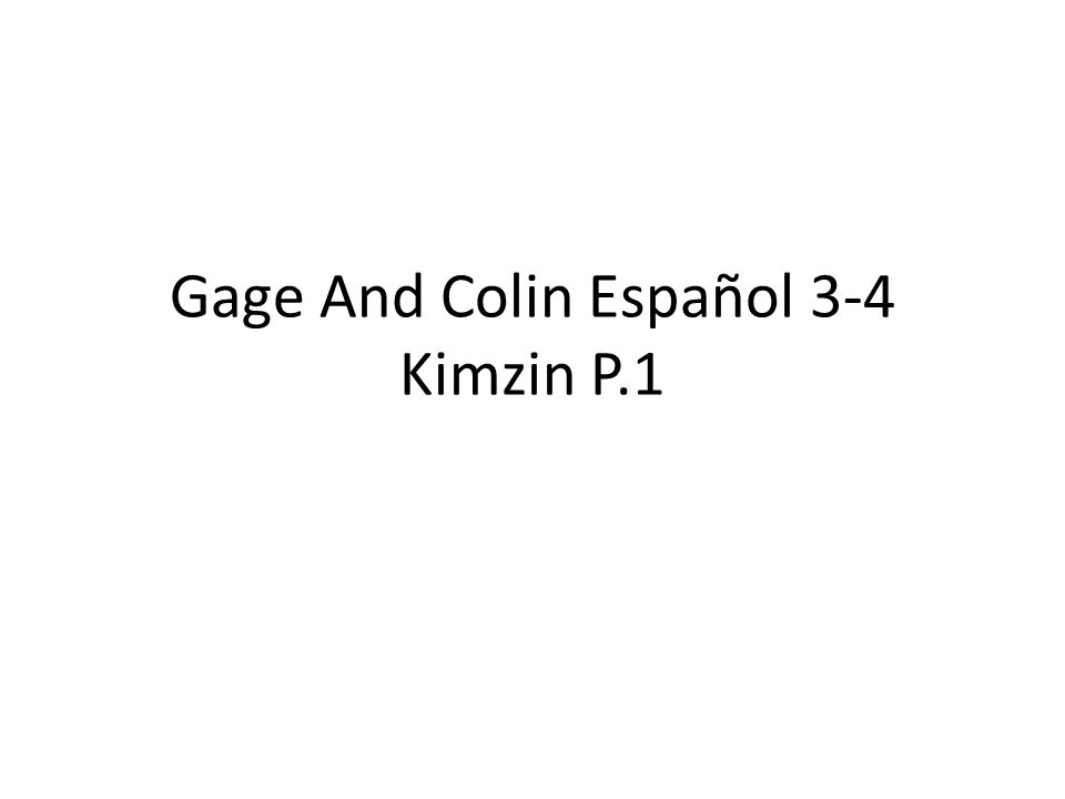Gage And Colin Español 3-4 Kimzin P.1