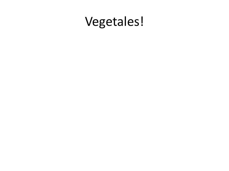 Vegetales!