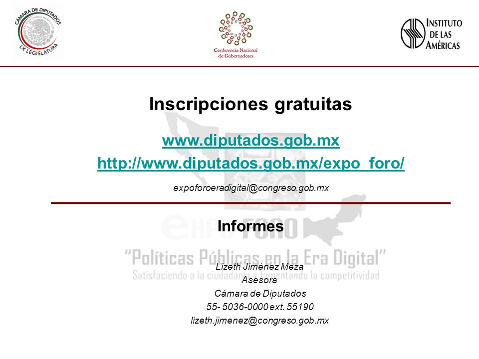 Inscripciones gratuitas     Informes Lizeth Jiménez Meza Asesora Cámara de Diputados ext.