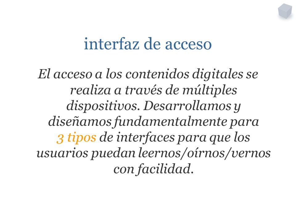 interfaz de acceso El acceso a los contenidos digitales se realiza a través de múltiples dispositivos.