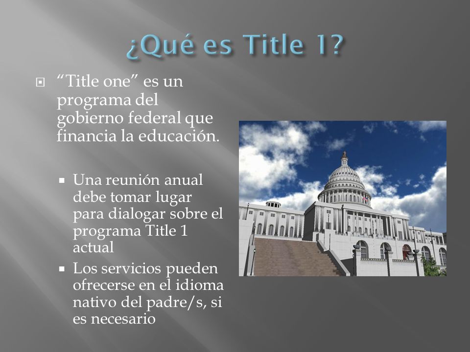 Title one es un programa del gobierno federal que financia la educación.