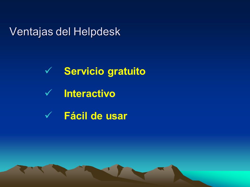Ventajas del Helpdesk Servicio gratuito Interactivo Fácil de usar