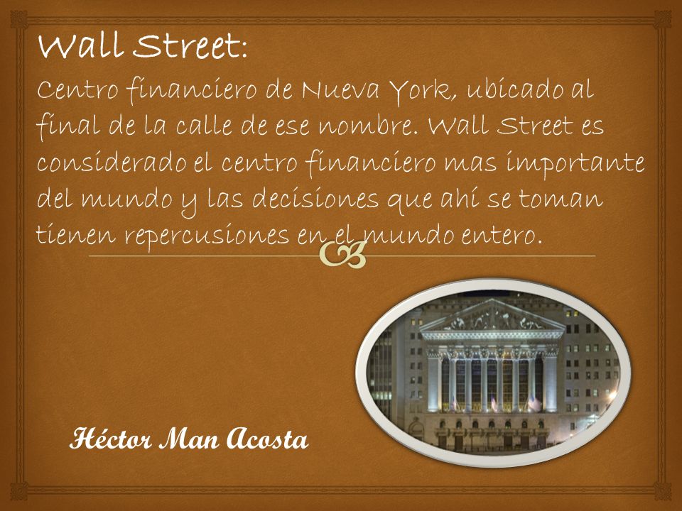 Wall Street: Centro financiero de Nueva York, ubicado al final de la calle de ese nombre.