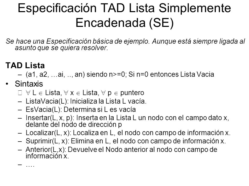 Especificación TAD Lista Simplemente Encadenada (SE) Se hace una Especificación básica de ejemplo.