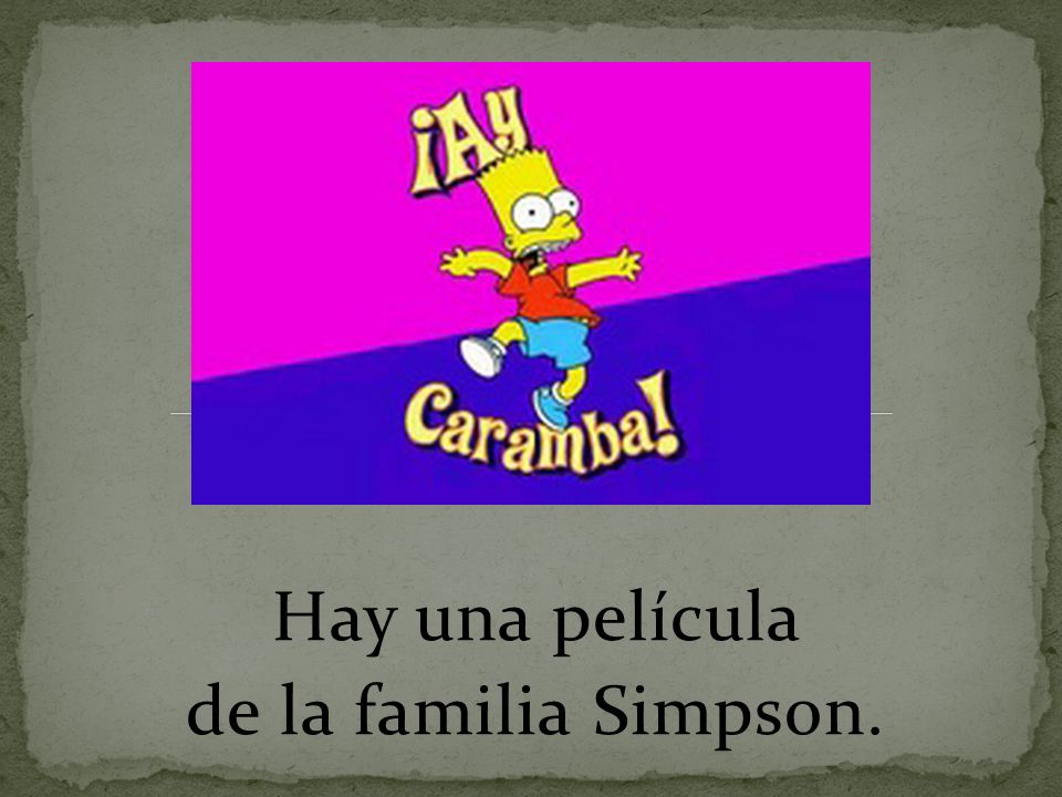 Hay una película de la familia Simpson.