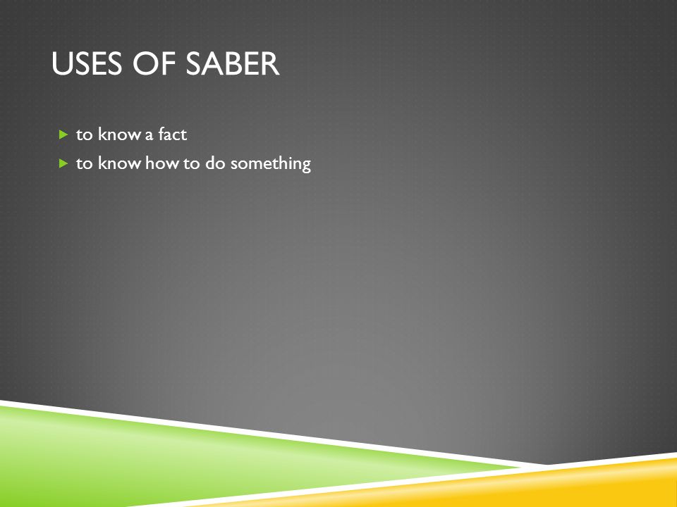 USES OF SABER to know a fact to know how to do something