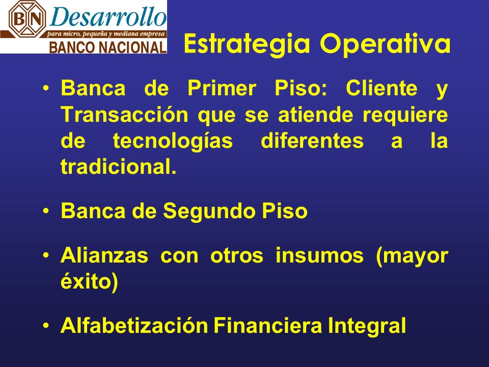 Estrategia Operativa Banca de Primer Piso: Cliente y Transacción que se atiende requiere de tecnologías diferentes a la tradicional.