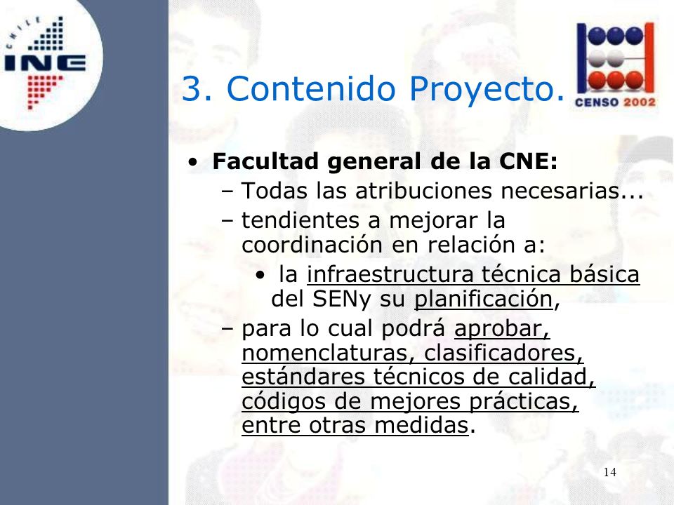 14 3. Contenido Proyecto. Facultad general de la CNE: –Todas las atribuciones necesarias...