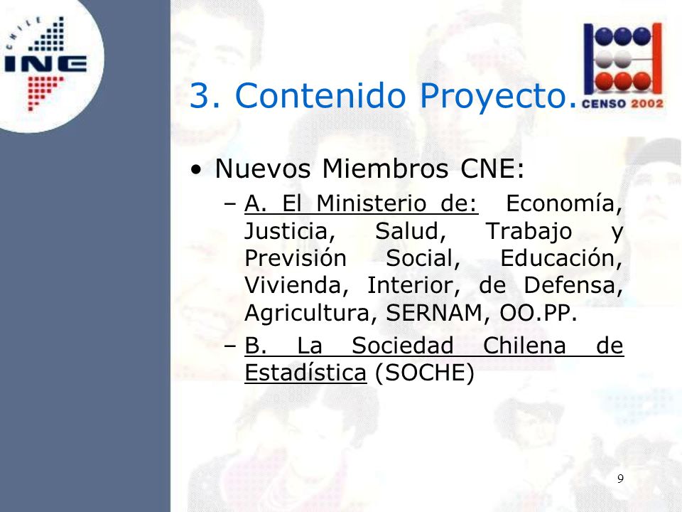 9 3. Contenido Proyecto. Nuevos Miembros CNE: –A.