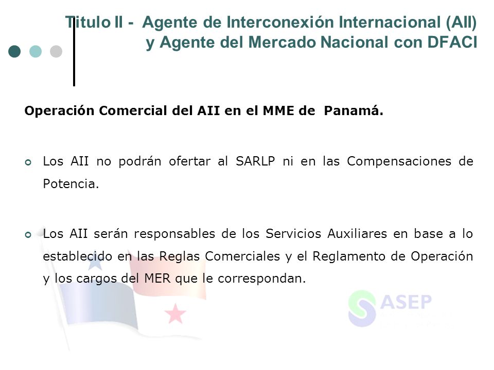 Titulo II - Agente de Interconexión Internacional (AII) y Agente del Mercado Nacional con DFACI Operación Comercial del AII en el MME de Panamá.