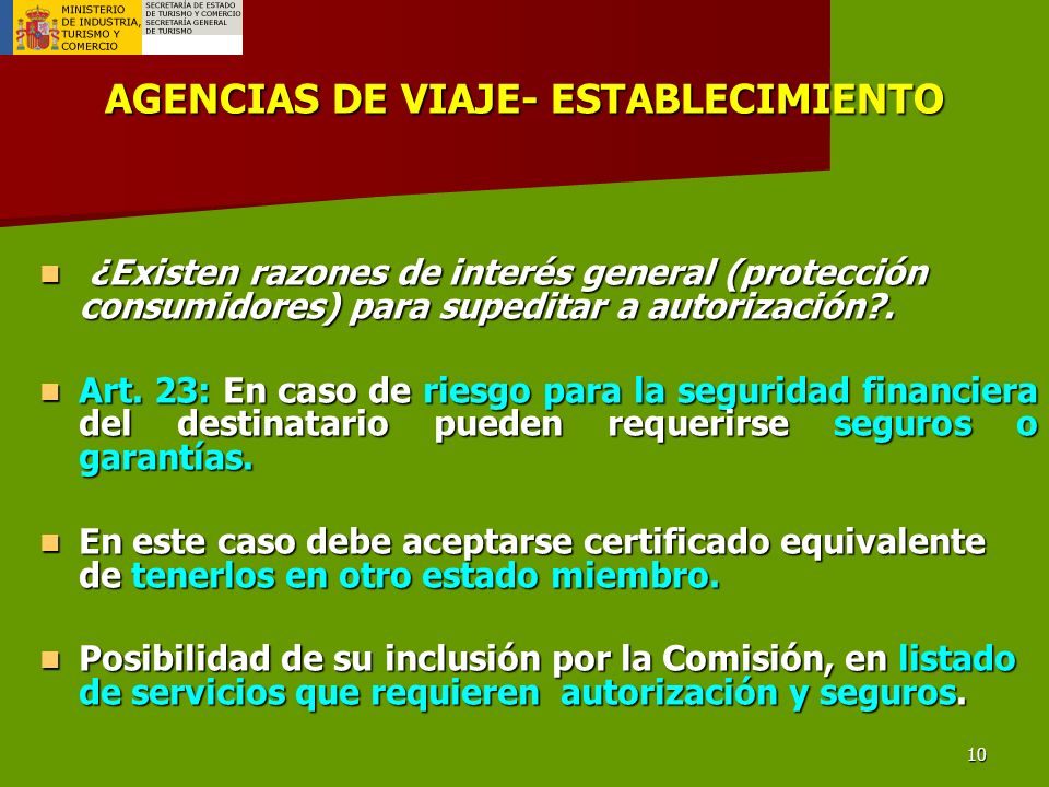 10 AGENCIAS DE VIAJE- ESTABLECIMIENTO ¿Existen razones de interés general (protección consumidores) para supeditar a autorización .