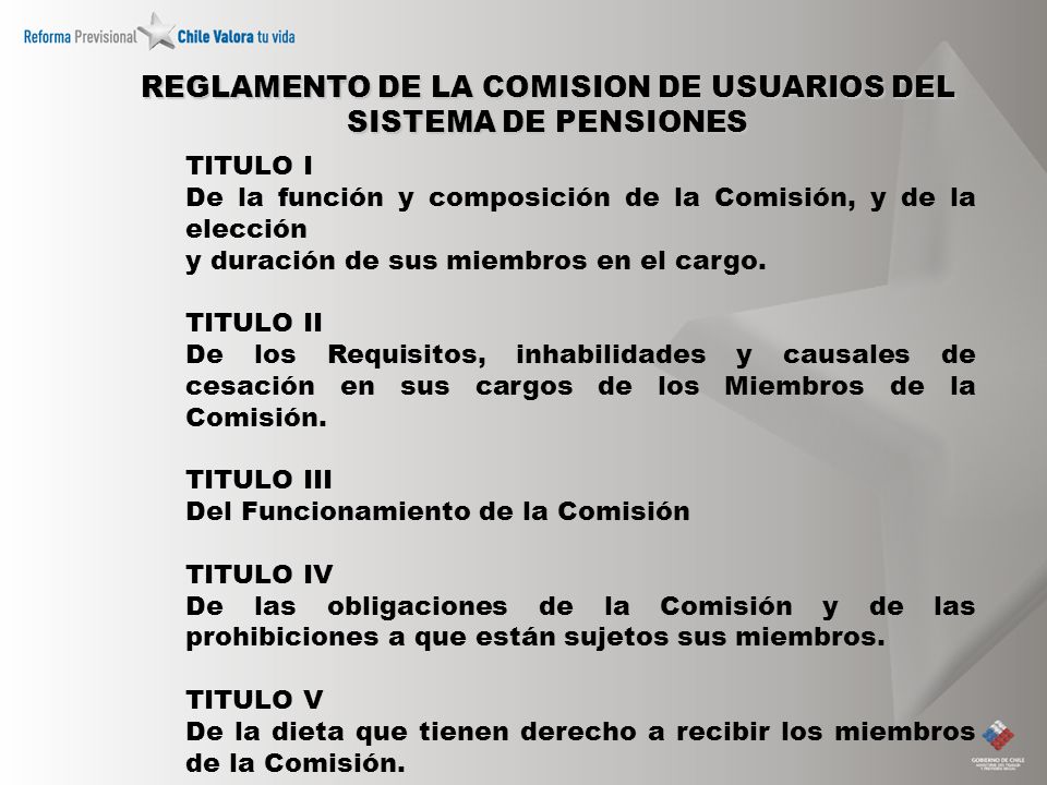 REGLAMENTO DE LA COMISION DE USUARIOS DEL SISTEMA DE PENSIONES TITULO I De la función y composición de la Comisión, y de la elección y duración de sus miembros en el cargo.