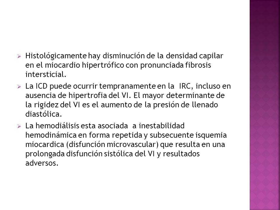 Histológicamente hay disminución de la densidad capilar en el miocardio hipertrófico con pronunciada fibrosis intersticial.