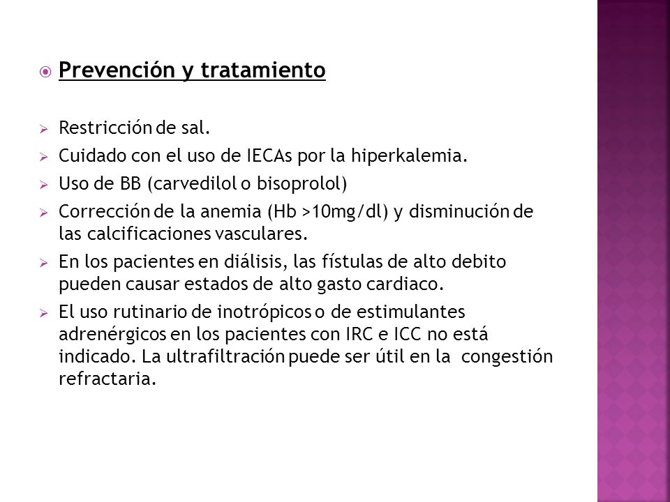Prevención y tratamiento Restricción de sal. Cuidado con el uso de IECAs por la hiperkalemia.