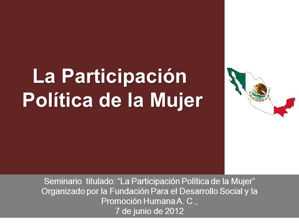 1 La Participación Política de la Mujer Seminario titulado: La Participación Política de la Mujer Organizado por la Fundación Para el Desarrollo Social y la Promoción Humana A.