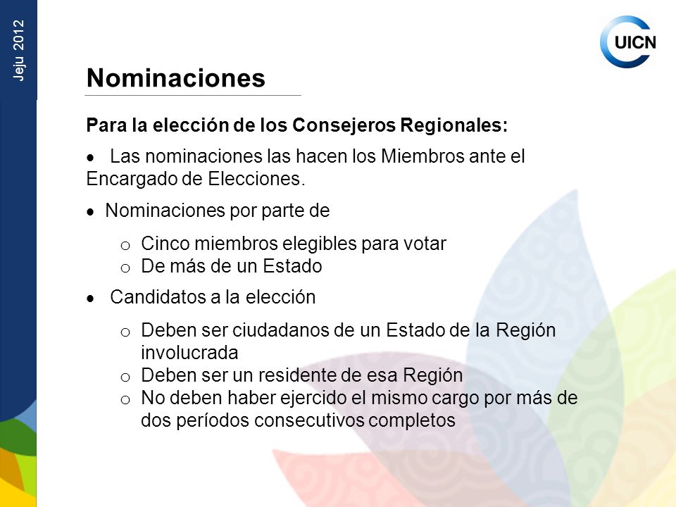 Jeju 2012 Nominaciones Para la elección de los Consejeros Regionales: Las nominaciones las hacen los Miembros ante el Encargado de Elecciones.