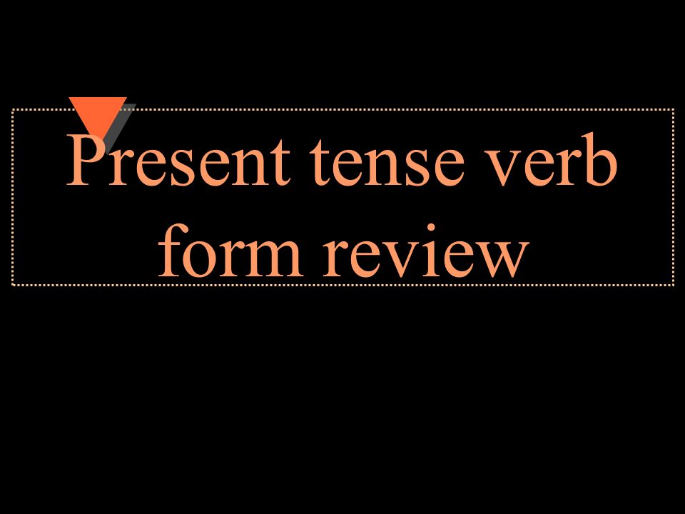 Present tense verb form review