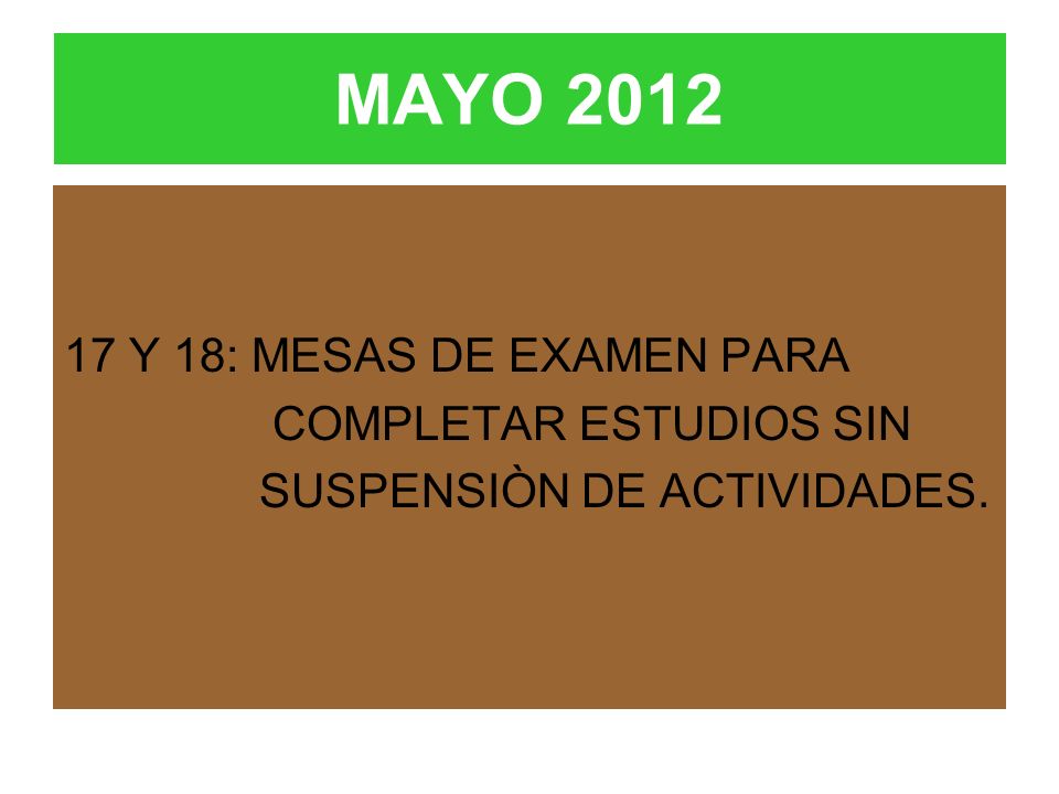 MAYO Y 18: MESAS DE EXAMEN PARA COMPLETAR ESTUDIOS SIN SUSPENSIÒN DE ACTIVIDADES.